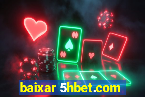 baixar 5hbet.com