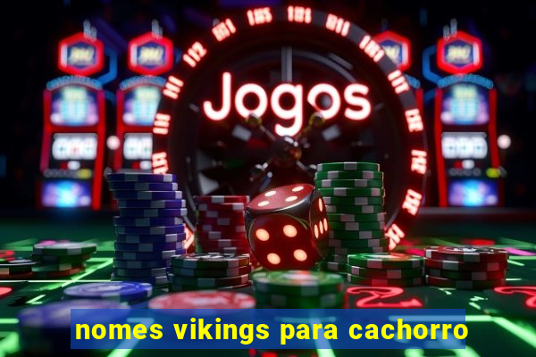 nomes vikings para cachorro