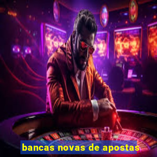 bancas novas de apostas