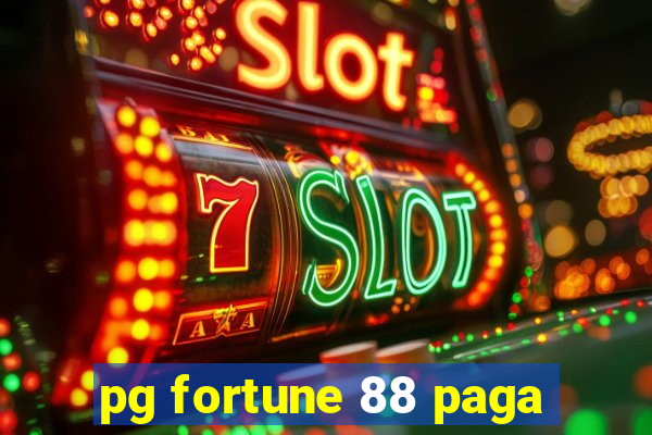 pg fortune 88 paga