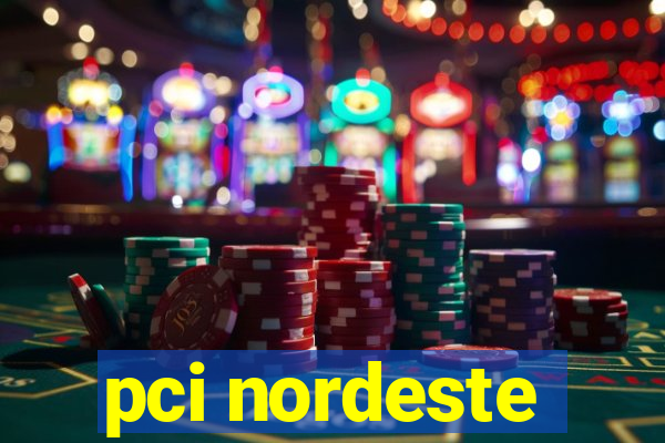 pci nordeste