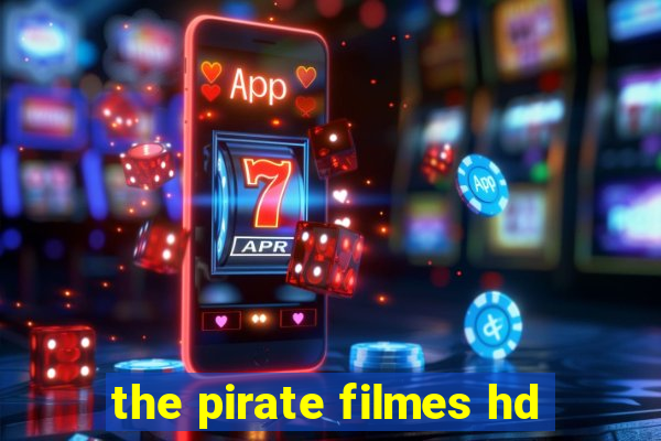 the pirate filmes hd