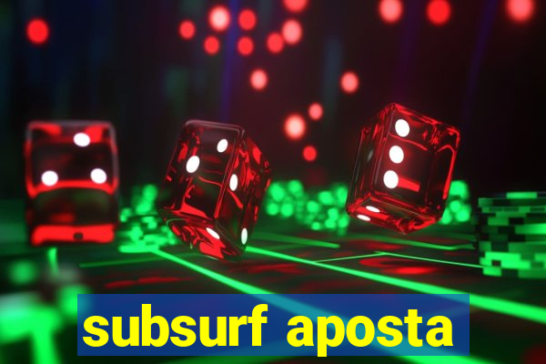 subsurf aposta