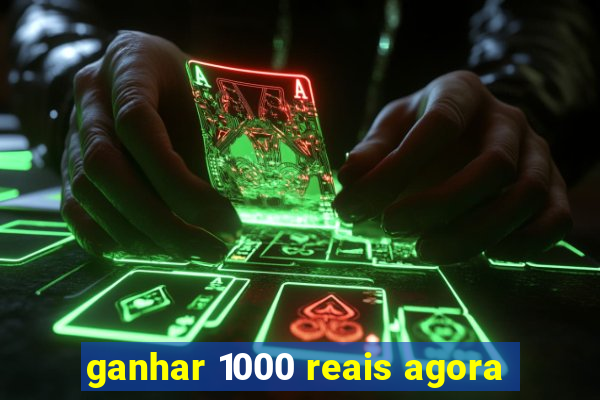 ganhar 1000 reais agora