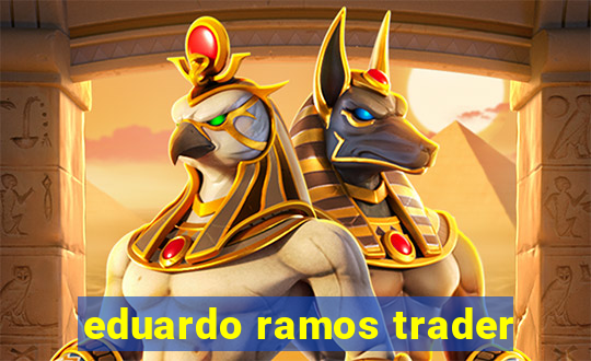 eduardo ramos trader