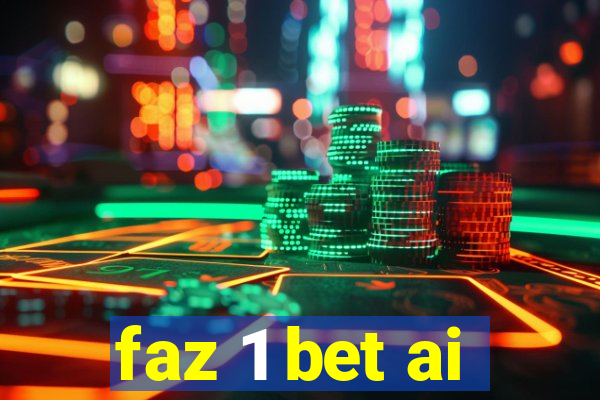 faz 1 bet ai