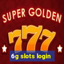 6g slots login