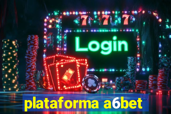 plataforma a6bet