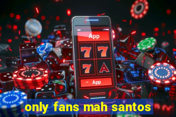 only fans mah santos