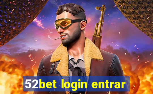 52bet login entrar