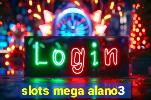 slots mega alano3