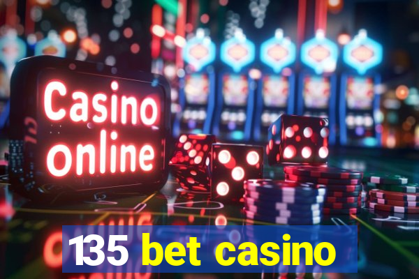 135 bet casino