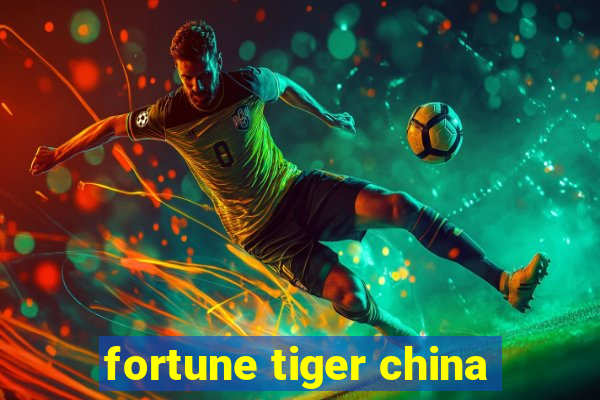 fortune tiger china