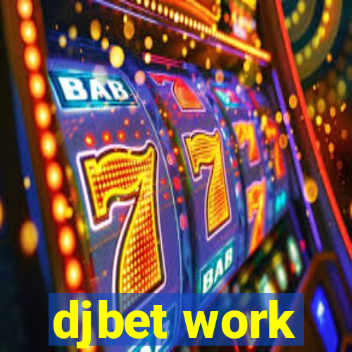 djbet work