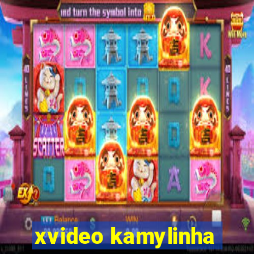 xvideo kamylinha