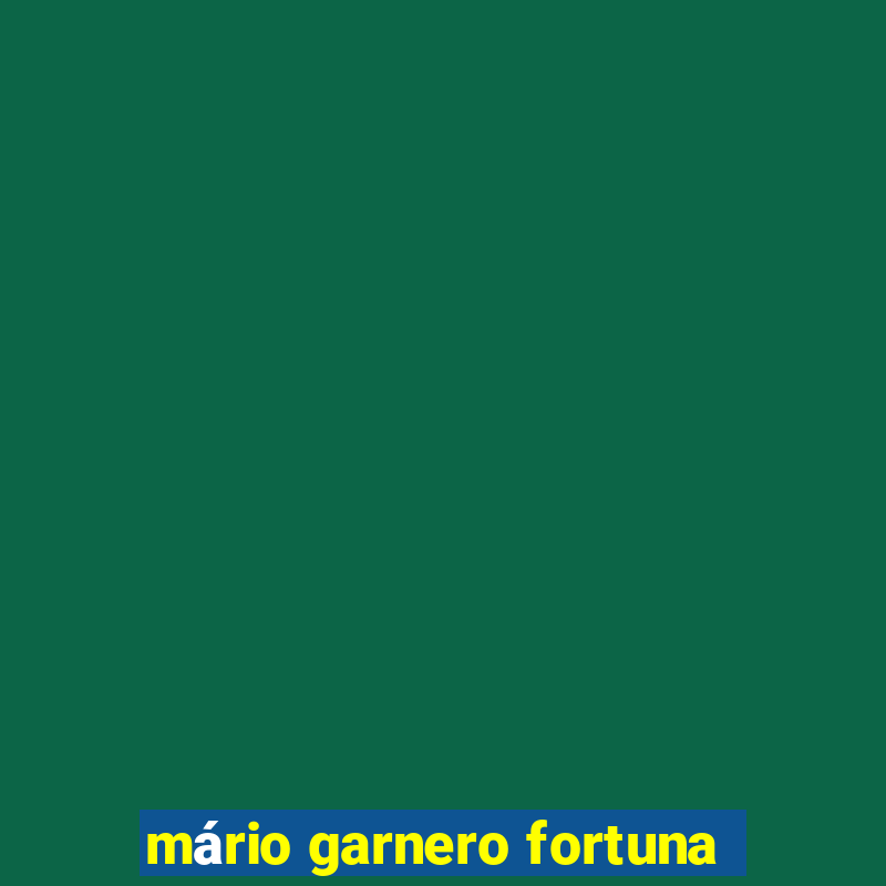 mário garnero fortuna