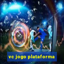 vc jogo plataforma