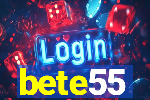 bete55