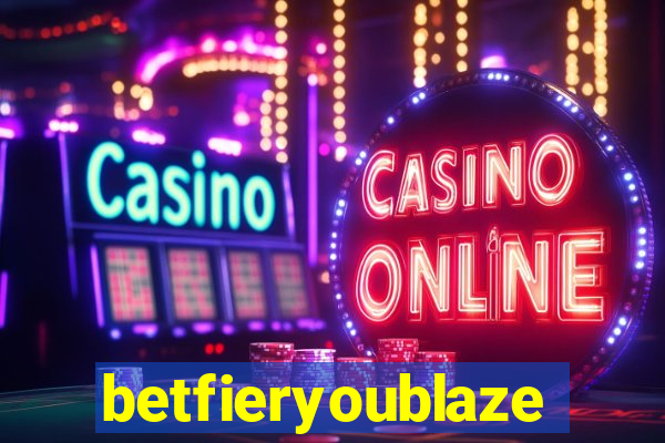 betfieryoublaze