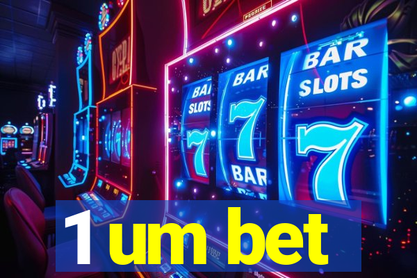 1 um bet