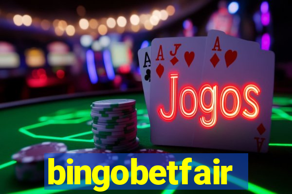 bingobetfair