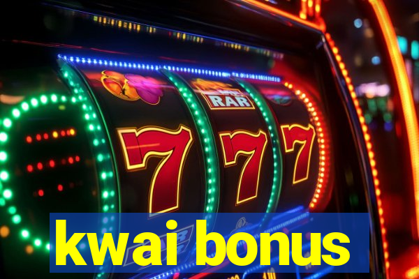 kwai bonus