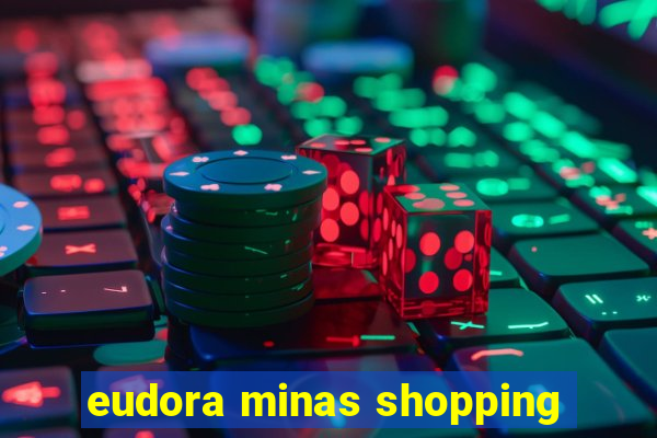 eudora minas shopping