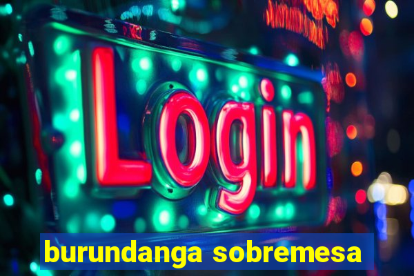 burundanga sobremesa