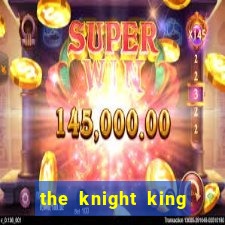 the knight king who returned with a god cap 1