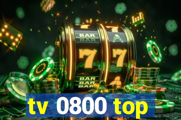 tv 0800 top