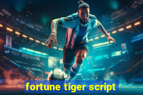 fortune tiger script