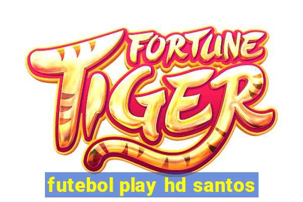 futebol play hd santos