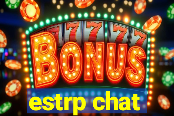 estrp chat