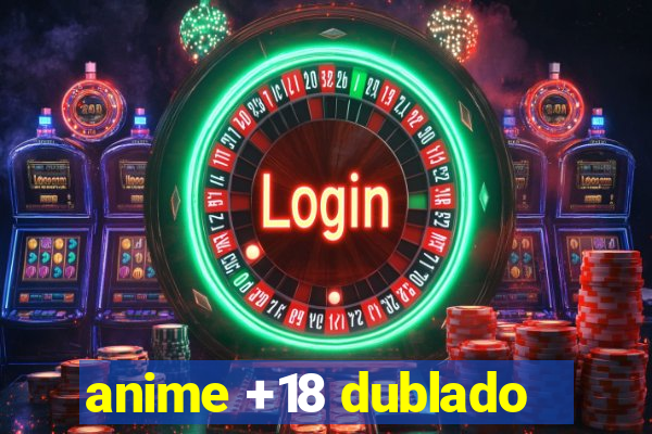 anime +18 dublado