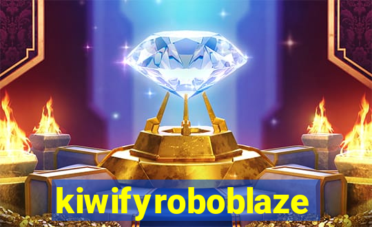 kiwifyroboblaze