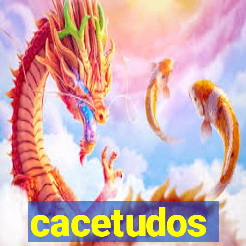 cacetudos