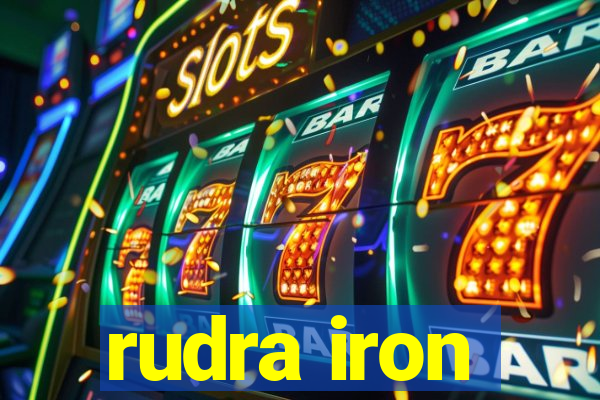 rudra iron