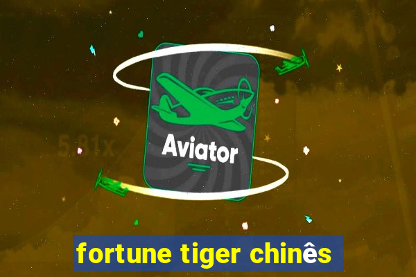 fortune tiger chinês