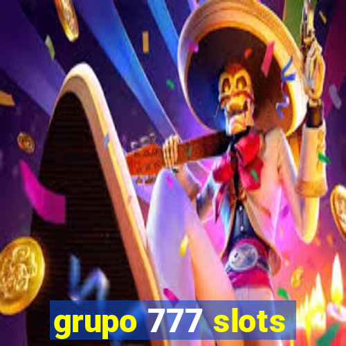 grupo 777 slots