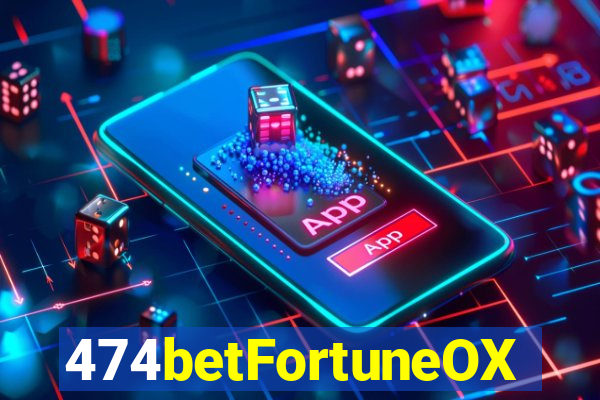 474betFortuneOX