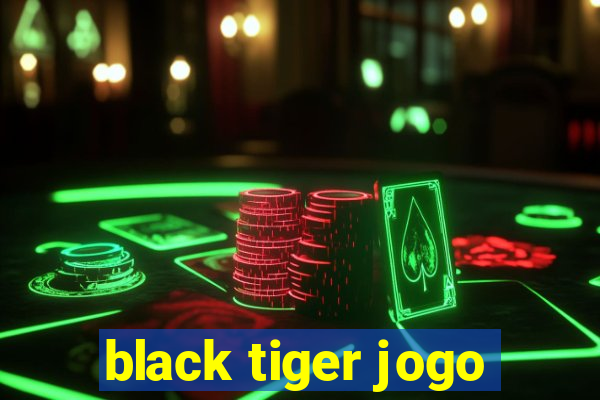 black tiger jogo