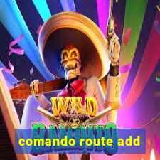 comando route add