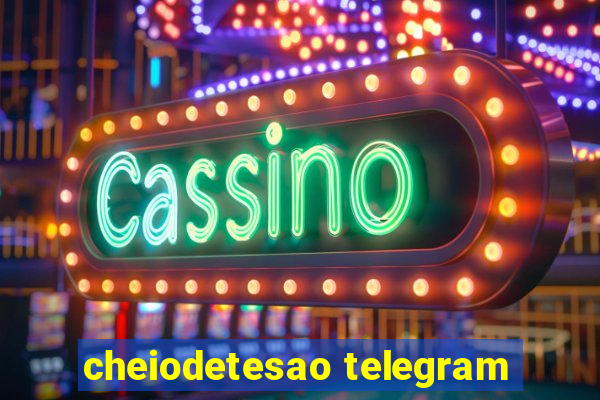 cheiodetesao telegram