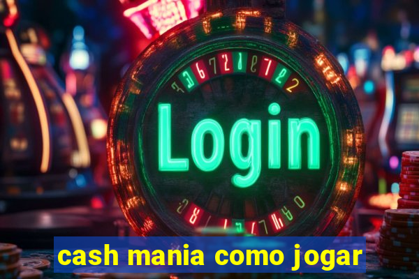 cash mania como jogar