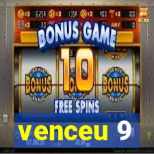 venceu 9