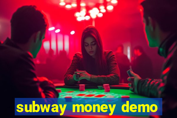 subway money demo