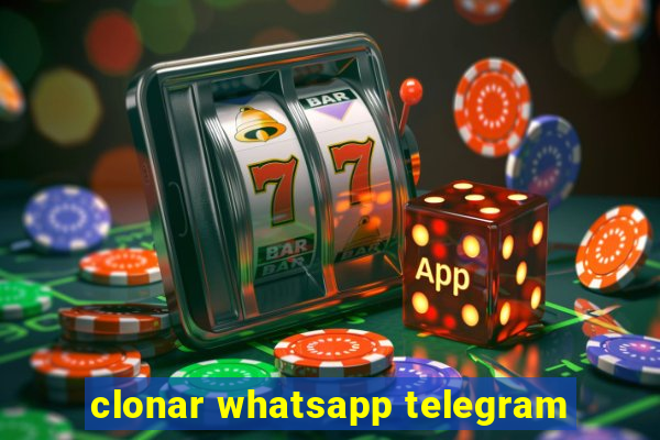 clonar whatsapp telegram