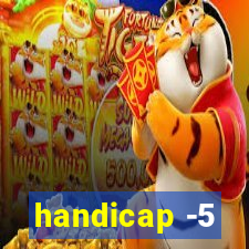 handicap -5