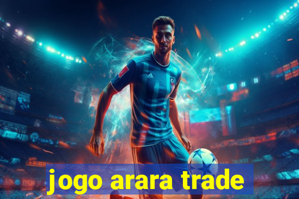 jogo arara trade