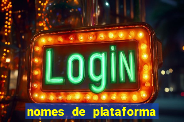 nomes de plataforma de jogos de aposta